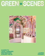 Downloading free ebooks to ipad Green Scenes: A Guide to Legal Cannabis Destinations and Experiences Across the US