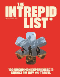 Ebooks italiano gratis download The Intrepid List: 100 Uncommon Experiences to Change the Way You Travel