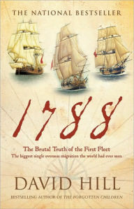 Title: 1788: The Brutal Truth of the First Fleet, Author: David Hill