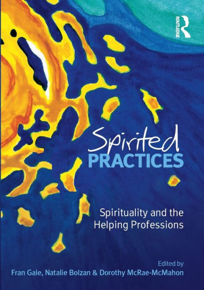 Spirited Practices: Spirituality and the helping professions