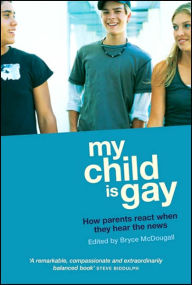 Title: My Child Is Gay: How Parents React When They Hear the News, Author: Bryce McDougall