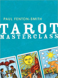 Title: Tarot Masterclass, Author: Paul Fenton-Smith