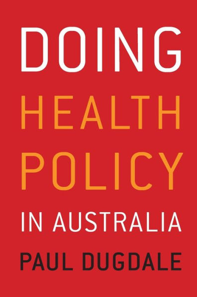 Doing Health Policy in Australia / Edition 1