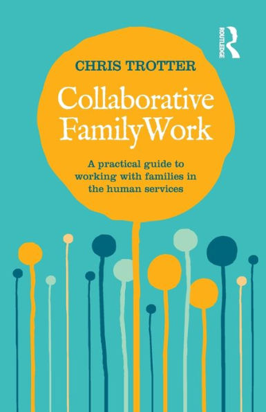 Collaborative Family Work: A practical guide to working with families the human services