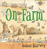 Title: On the Farm: Our Holiday with Uncle Kev, Author: Roland Harvey