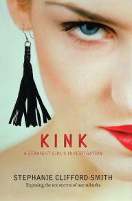 Title: Kink: A Straight Girl's Investigation, Author: Stephanie Clifford-Smith