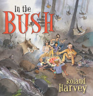 Title: In the Bush: Our Holiday at Wombat Flat, Author: Roland Harvey