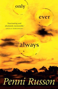Title: Only Ever Always, Author: Penni Russon