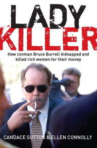 Title: Ladykiller: How Conman Bruce Burrell Kidnapped and Killed Rich Women for Their Money, Author: Candace Sutton