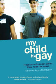 Title: My Child Is Gay: How Parents React When They Hear the News, Author: Bryce McDougall