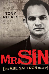 Title: Mr Sin: The Abe Saffron Dossier, Author: Tony Reeves