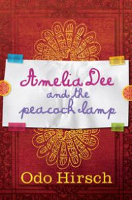Title: Amelia Dee and the Peacock Lamp, Author: Odo Hirsch