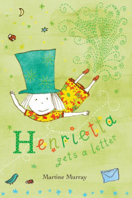 Title: Henrietta Gets a Letter, Author: Martine Murray