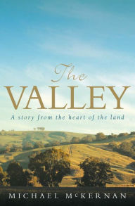 Title: The Valley: A Story from the Heart of the Land, Author: Michael McKernan