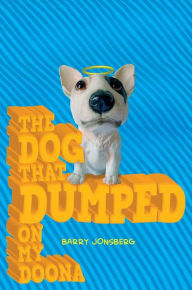 Title: The Dog that Dumped on My Doona, Author: Barry Jonsberg