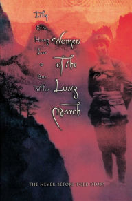 Title: Women of the Long March, Author: Lily Xiao Hong Lee