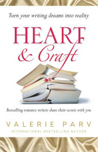 Title: Heart & Craft: Bestselling Romance Writers Share their Secrets with You, Author: Valerie Parv