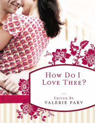 Title: How Do I Love Thee?: Stories to Stir the Heart, Author: Valerie Parv