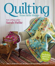 Title: Quilting: From Little Things--, Author: Sarah Fielke