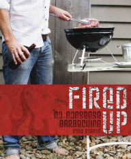 Title: Fired Up: No nonsense barbecuing, Author: Ross Dobson