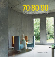 Title: 70/80/90 Iconic Australian Houses: Three Decades of Domestic Architecture, Author: Karen McCartney