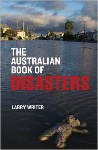 Title: The Australian Book of Disasters, Author: Larry Writer