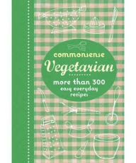 Title: Commonsense Vegetarian: More Than 300 Easy Everyday Recipes., Author: 