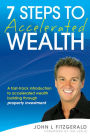 7 Steps to Accelerated Wealth: A Fast-track Introduction to Accelerated Wealth Building Through Property Investment