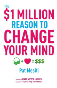 Title: The $1 Million Reason to Change Your Mind, Author: Pat Mesiti