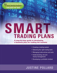 Title: Smart Trading Plans: A Step-by-step guide to developing a business plan for trading the markets, Author: Justine Pollard