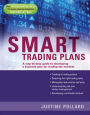 Smart Trading Plans: A Step-by-step guide to developing a business plan for trading the markets