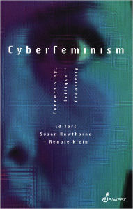 Title: CyberFeminism: Connectivity, Critique and Creativity, Author: Susan Hawthorne