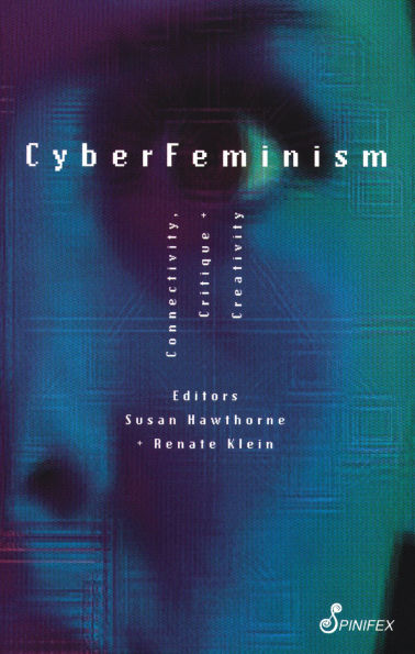 CyberFeminism: Connectivity, Critique and Creativity