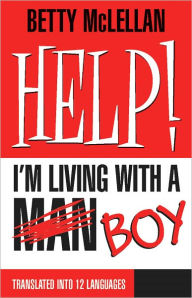 Title: HELP! I'm Living with a (Man) Boy, Author: Betty McLellan