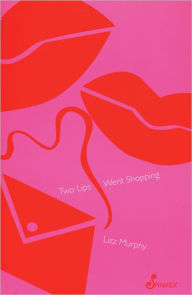 Title: Two Lips Went Shopping, Author: Lizz Murphy