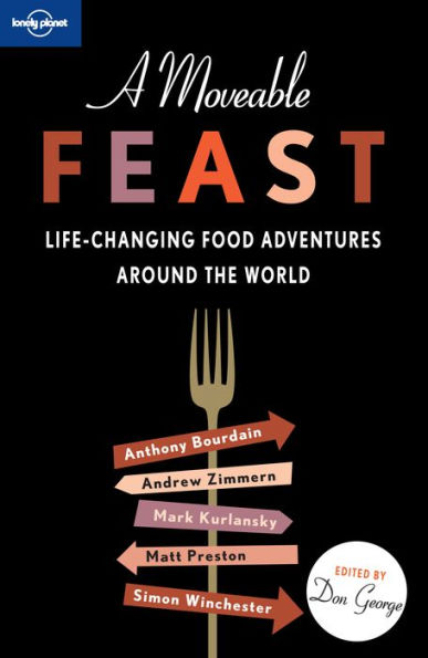 A Moveable Feast: Life-Changing Food Adventures around the World