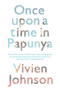 Title: Once Upon a Time in Papunya, Author: Vivien Johnson