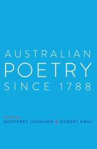 Title: Australian Poetry Since 1788, Author: Robert Gray