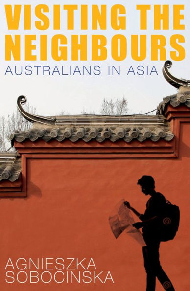 Visiting the Neighbours: Australians Asia