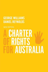 Title: A Charter of Rights for Australia, Author: Daniel Reynolds