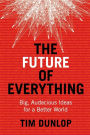 The Future of Everything: Big, audacious ideas for a better world