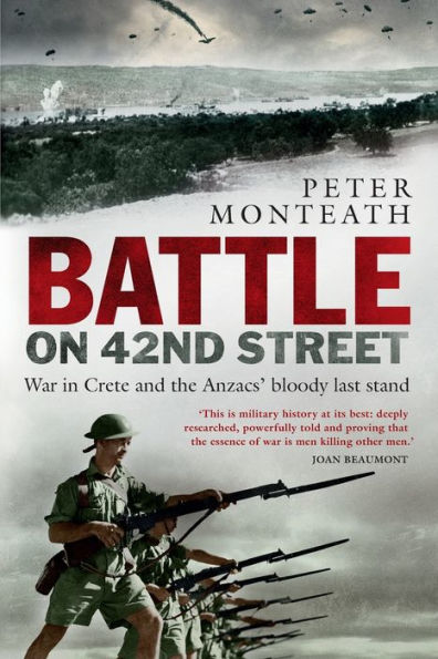 Battle on 42nd Street: War Crete and the Anzacs' bloody last stand