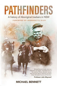 Title: Pathfinders: A history of Aboriginal trackers in NSW, Author: Michael Bennett