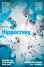 Hippocrasy: How doctors are betraying their oath