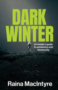 Books downloader free Dark Winter: An insider's guide to pandemics and biosecurity 9781742237671 ePub MOBI by Raina MacIntyre, Raina MacIntyre