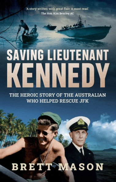 Saving Lieutenant Kennedy: the heroic story of Australian who helped rescue JFK