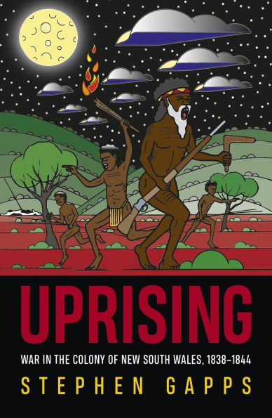 Uprising: War in the colony of New South Wales, 1838-1844