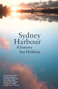Title: Sydney Harbour: A History, Author: Ian Hoskins