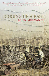 Title: Digging Up a Past, Author: John Mulvaney