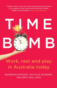 Title: Time Bomb: Work, Rest and Play in Australia Today, Author: Barbara Pocock